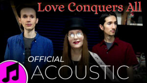 Love Conquers All Acoustic Thumbnail