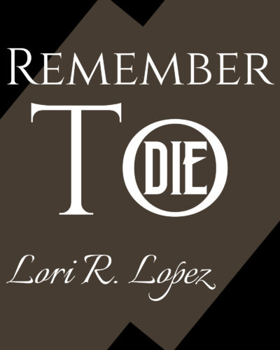 Remember To Die By Lori R. Lopez Cover